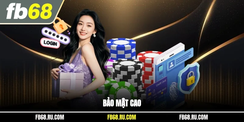 Bảo mật cao