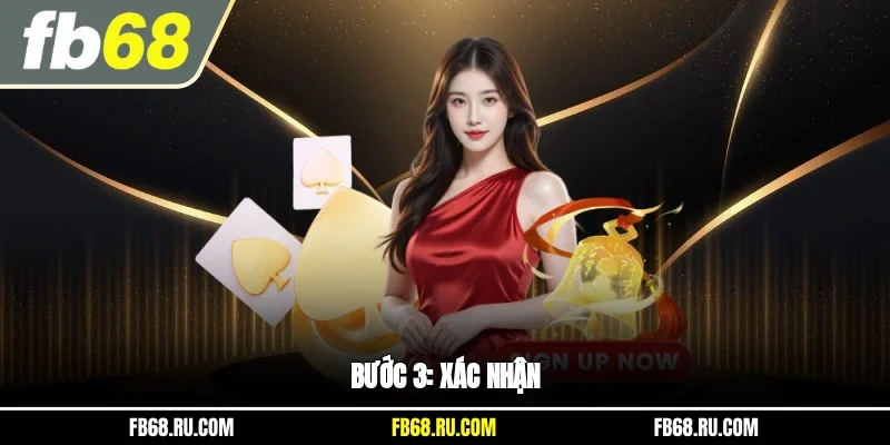 Bước 3: Xác nhận