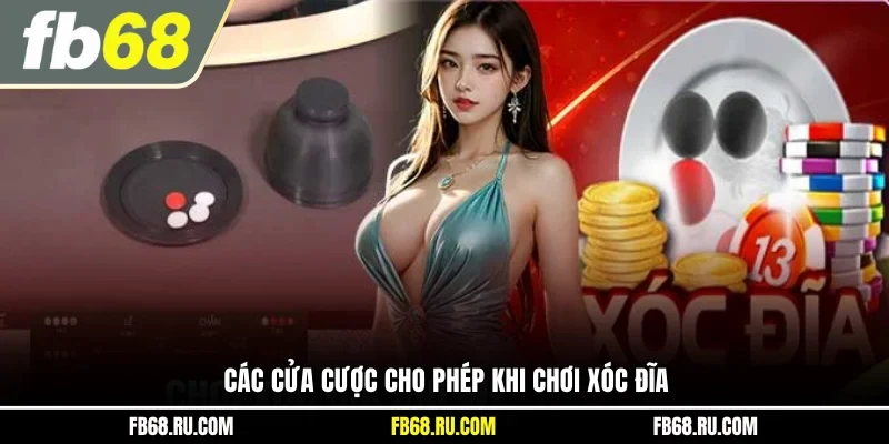 Các cửa cược cho phép khi chơi xóc đĩa