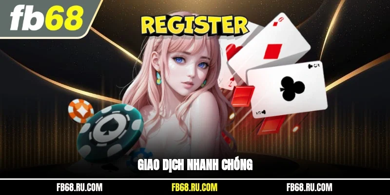 Giao dịch nhanh chóng