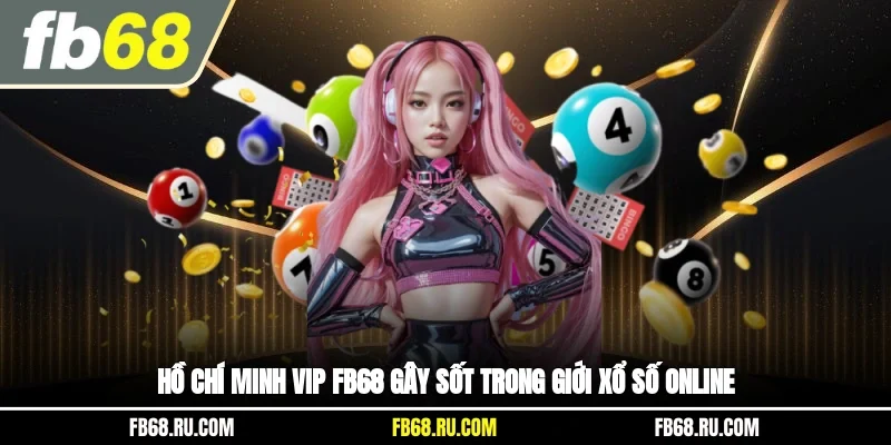 Hồ Chí Minh Vip FB68